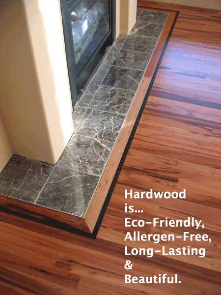 Hardwood is Eco-Friendly, Allergen Free, Long-Lasting and Beautiful